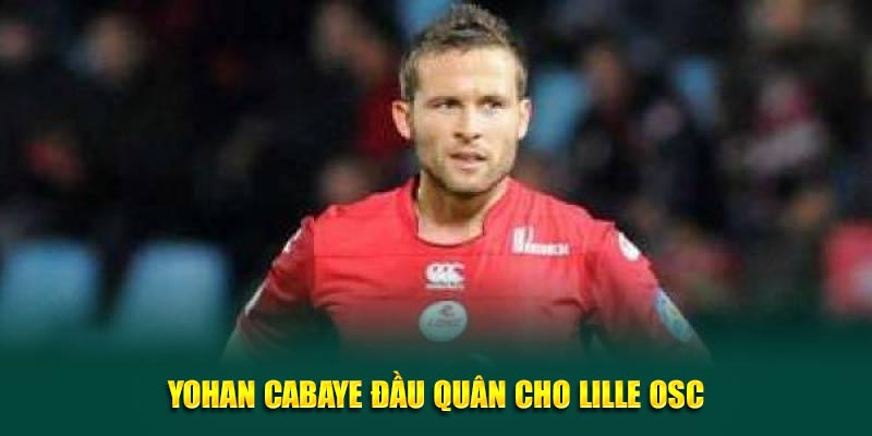 Yohan Cabaye đầu quân cho Lille OSC