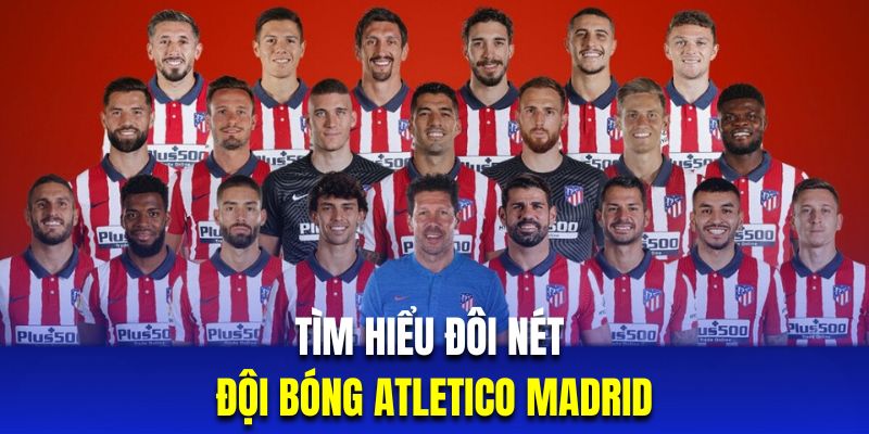 Tìm hiểu đôi nét về đội bóng Atletico 