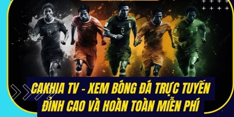 Những Giải Đấu Hấp Dẫn Tại Cakhiatv.ad